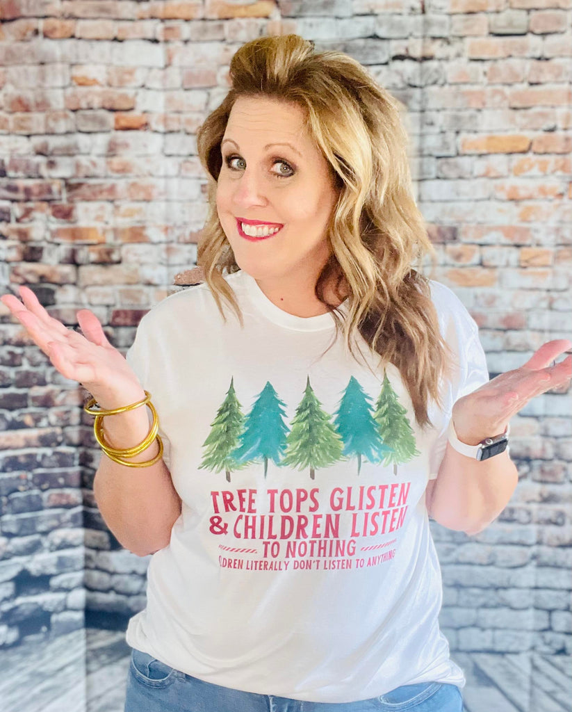 Tree Tops Glisten, Children Listen to Nothing Tee