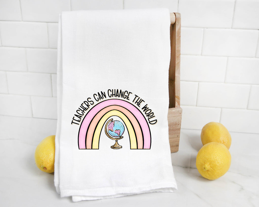 Teachers Can Change the World Flour Sack Towel
